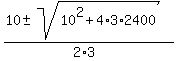 %2810+%2B-+sqrt%2810%5E2+%2B+4%2A3%2A2400%29%29%2F%282%2A3%29