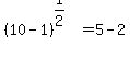 %2810-1%29%5E%281%2F2%29=5-2