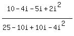 %2810-4i-5i%2B2i%5E2%29%2F%2825-10i%2B10i-4i%5E2%29