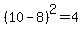 %2810-8%29%5E2=4