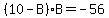 %2810-B%29B=-56