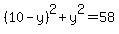 %2810-y%29%5E2%2By%5E2=58