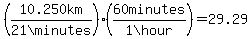 %2810.250km%2F%2221minutes%22%29%2860minutes%2F%221hour%22%29=29.29