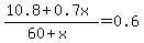 %2810.8%2B0.7x%29%2F%2860%2Bx%29=0.6