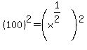 %28100%29%5E2+=+%28x%5E%281%2F2%29%29%5E2