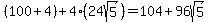 %28100%2B4%29%2B4%2824sqrt%285%29%29=104%2B96sqrt%285%29