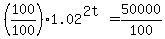 %28100%2F100%291.02%5E%282t%29=50000%2F100