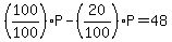 %28100%2F100%29P-%2820%2F100%29P=48