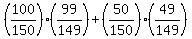 %28100%2F150%29%2A%2899%2F149%29+%2B+%2850%2F150%29%2A%2849%2F149%29