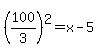 %28100%2F3%29%5E2=x-5
