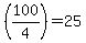 %28100%2F4%29=25