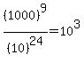 %281000%29%5E9+%2F+%2810%29%5E24=10%5E3