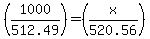 %281000%2F512.49%29=%28x%2F520.56%29