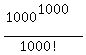 %281000%5E1000%29%2F%281000%21%29