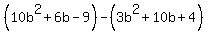 %2810b%5E2%2B6b-9%29-%283b%5E2%2B10b%2B4%29