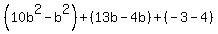 %2810b%5E2-b%5E2%29%2B%2813b-4b%29%2B%28-3-4%29
