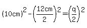 %2810cm%29%5E2-%2812cm%2F2%29%5E2=%28q%2F2%29%5E2