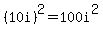 %2810i%29%5E2=100i%5E2