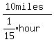 %2810miles%29%2F%28expr%281%2F15%29hour%29