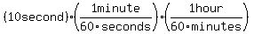 %2810second%29%281minute%2F60seconds%29%281hour%2F60minutes%29