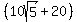 %2810sqrt%285%29+%2B+20%29