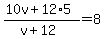 %2810v%2B12%2A5%29%2F%28v%2B12%29=8