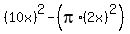%2810x%29%5E2+-+%28pi%2A%282x%29%5E2%29