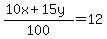 %2810x%2B15y%29%2F100=12