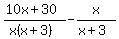 %2810x%2B30%29%2F%28x%28x%2B3%29%29+-+x%2F%28x%2B3%29