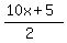 %2810x%2B5%29%2F%282%29