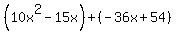 %2810x%5E2-15x%29%2B%28-36x%2B54%29