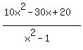 %2810x%5E2-30x%2B20%29%2F%28x%5E2-1%29