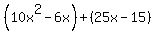 %2810x%5E2-6x%29%2B%2825x+-15%29