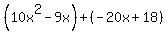 %2810x%5E2-9x%29%2B%28-20x%2B18%29