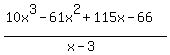 %2810x%5E3-61x%5E2%2B115x-66%29%2F%28x-3%29