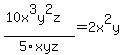 %2810x%5E3y%5E2z%29%2F5xyz+=+2x%5E2y