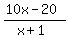 %2810x-20%29%2F%28x%2B1%29