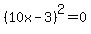 %2810x-3%29%5E2=0