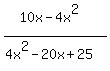 %2810x-4x%5E2%29%2F%284x%5E2-20x%2B25%29