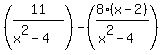 %2811%2F%28x%5E2-4%29%29-%288%28x-2%29%2F%28x%5E2-4%29%29%29