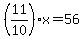 %2811%2F10%29%2Ax+=+56
