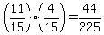 %2811%2F15%29%284%2F15%29=44%2F225