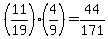 %2811%2F19%29%284%2F9%29=44%2F171