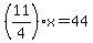 %2811%2F4%29x+=+44
