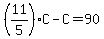 %2811%2F5%29C-C=90