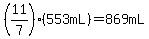 %2811%2F7%29%2A%28553mL%29=869mL