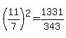%2811%2F7%29%5E2=1331%2F343