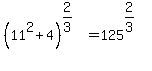 %2811%5E2+%2B+4%29%5E%282%2F3%29+=+125%5E%282%2F3%29