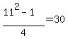 %2811%5E2-1%29%2F4=30