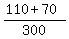 %28110%2B70%29%2F300
